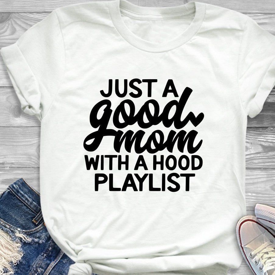 Just a Good Mom with Hood Playlist t-shirt mother day gift funny slogan grunge aesthetic women fashion shirt vintage tee art top - MTR210