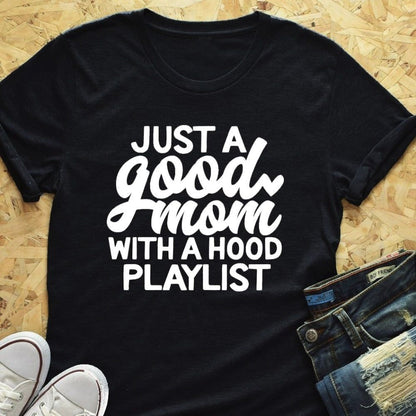 Just a Good Mom with Hood Playlist t-shirt mother day gift funny slogan grunge aesthetic women fashion shirt vintage tee art top - MTR210