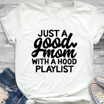 Just a Good Mom with Hood Playlist t-shirt mother day gift funny slogan grunge aesthetic women fashion shirt vintage tee art top - MTR210